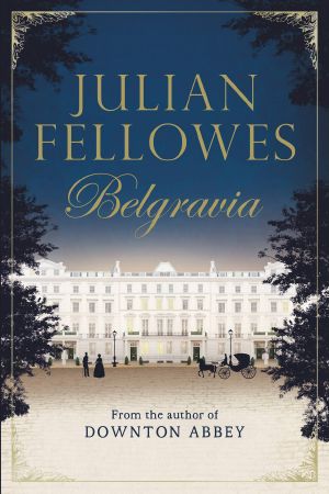 [Belgravia 01] • Julian Fellowes's Belgravia